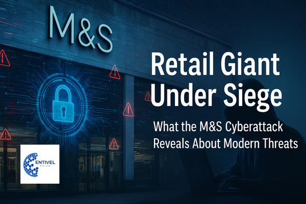 Retail Giant Under Siege: What the M&S Cyberattack Reveals About Modern Threats